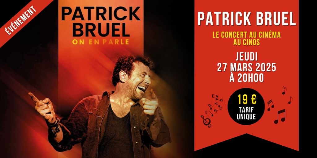 CONCERT - PATRICK BRUEL, 27 MARS 2025 \u00e0 20h AU CINOS \ud83c\udfa4