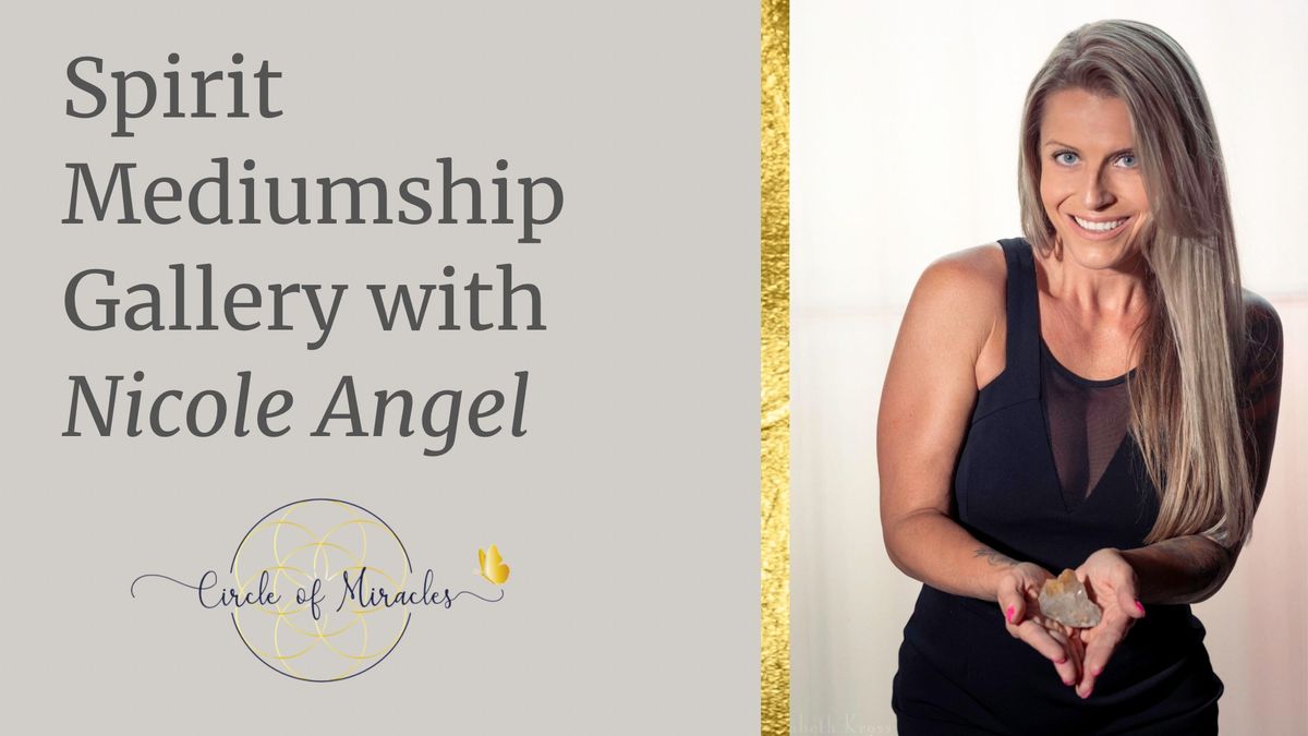 Spirit Mediumship Gallery w\/ Nicole Angel (Live in person only)