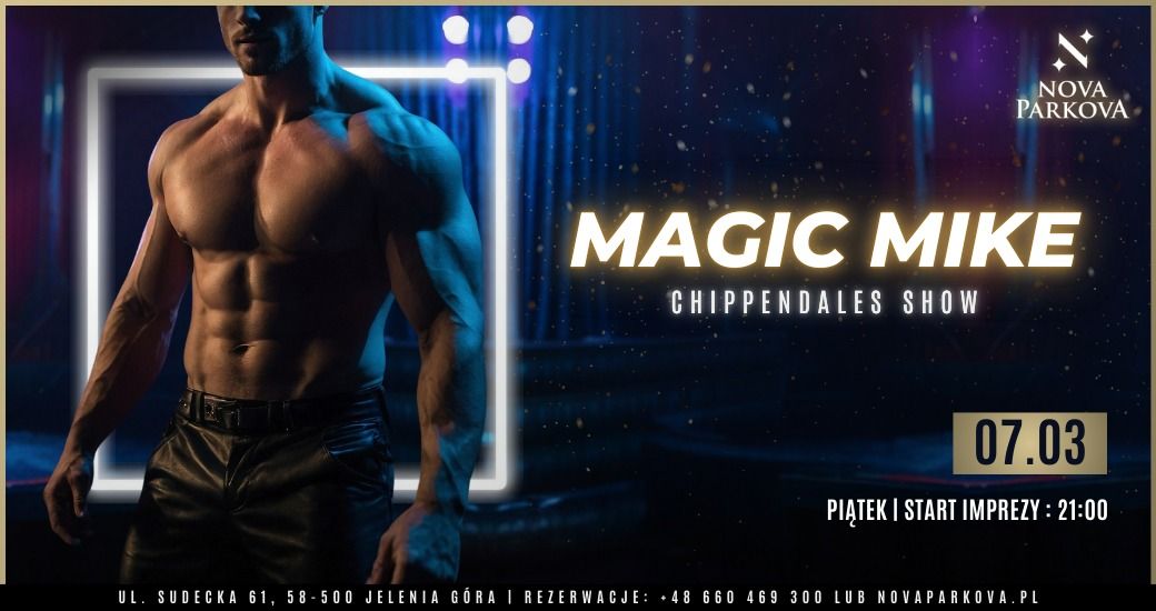 MAGIC MIKE \u2022 CHIPPENDALES SHOW