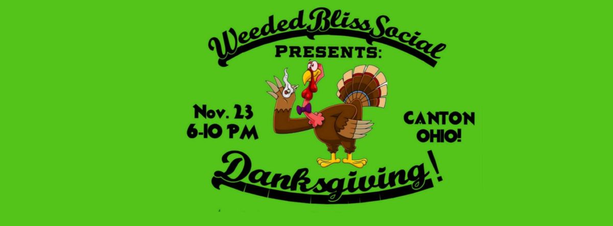 Weeded Bliss Presents: DANKSGIVING!