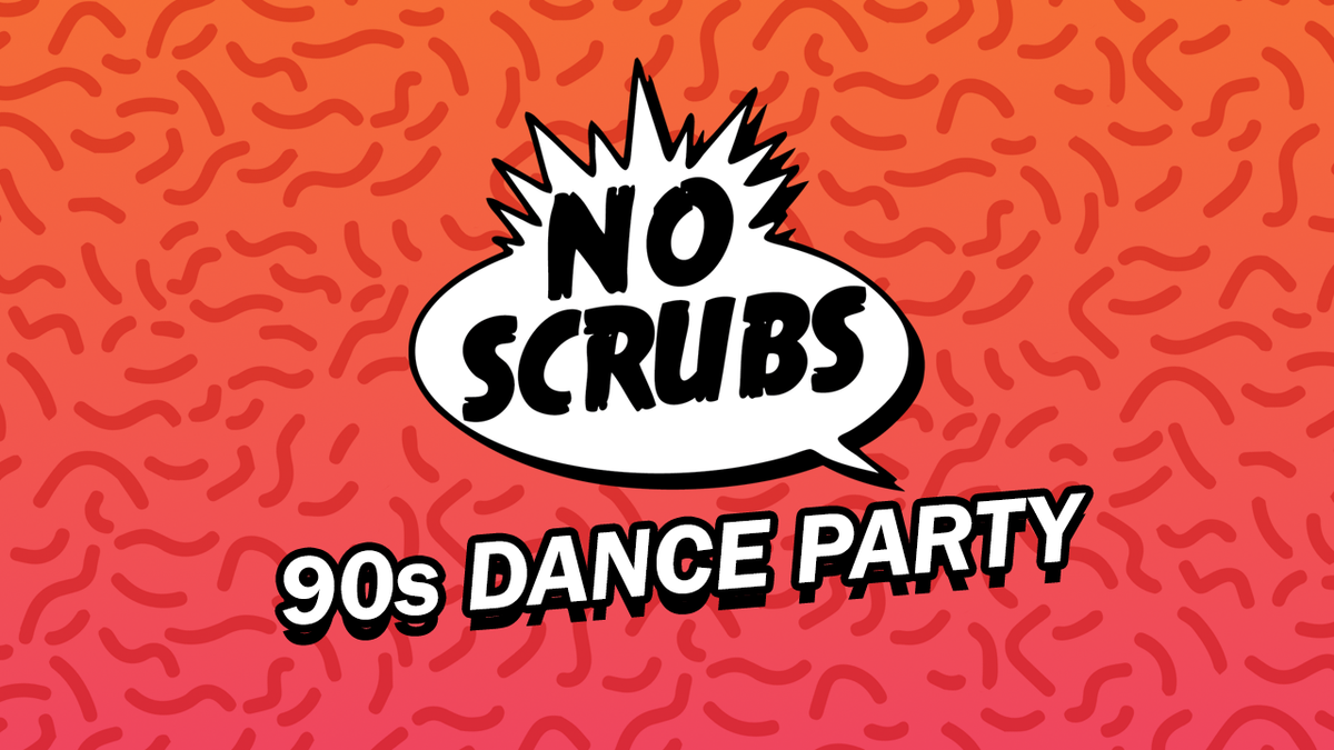 No Scrubs: '90s Dance Party