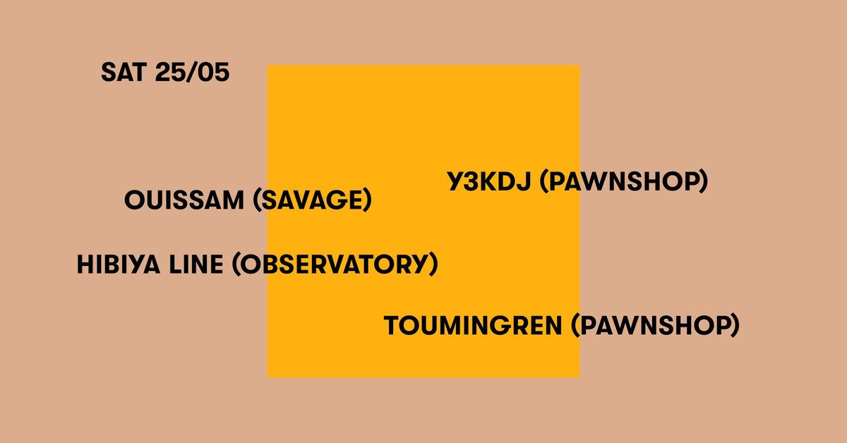 Y3KDJ (Pawnshop), Ouissam (Savage), Hibiya Line (Observatory), Toumingren (Pawnshop) 