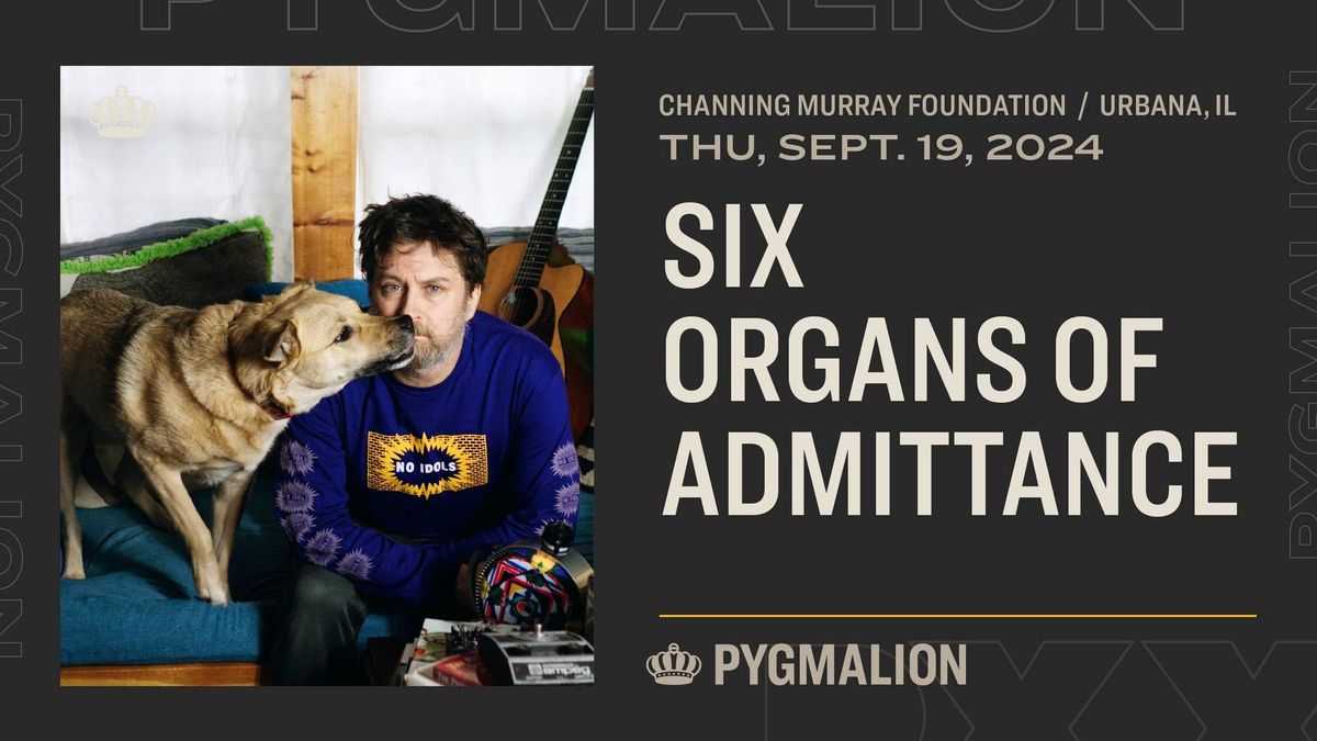 SIX ORGANS OF ADMITTANCE w\/ Matt Talbott + Mikel Rouse @ Channing Murray Foundation | PYGMALION 2024