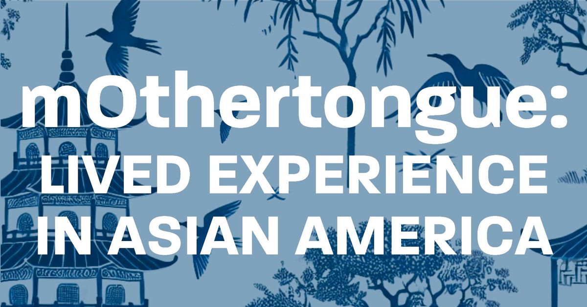 mOthertongue: Lived Experience in Asian America