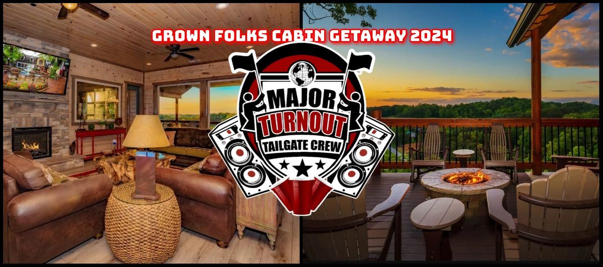 Major Turnout's Grown Folks Cabin Getaway 2024