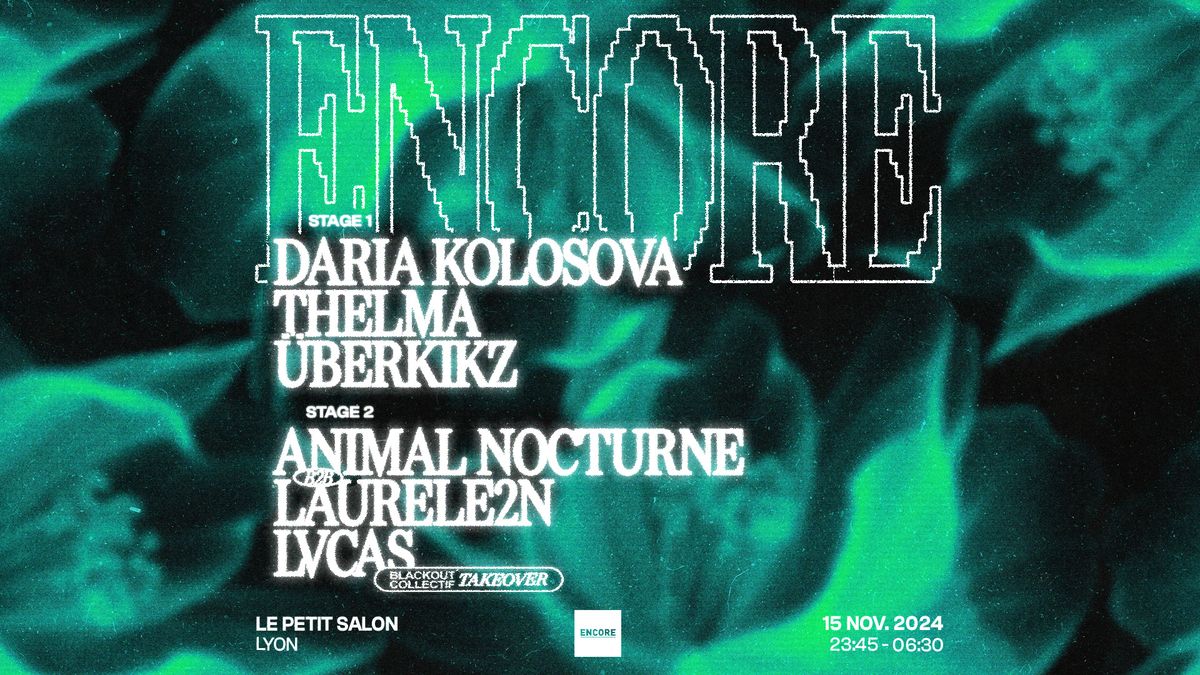 ENCORE : Daria Kolosova, Thelma, \u00dcberkikz, Blackout Collectif - Le Petit Salon, Lyon