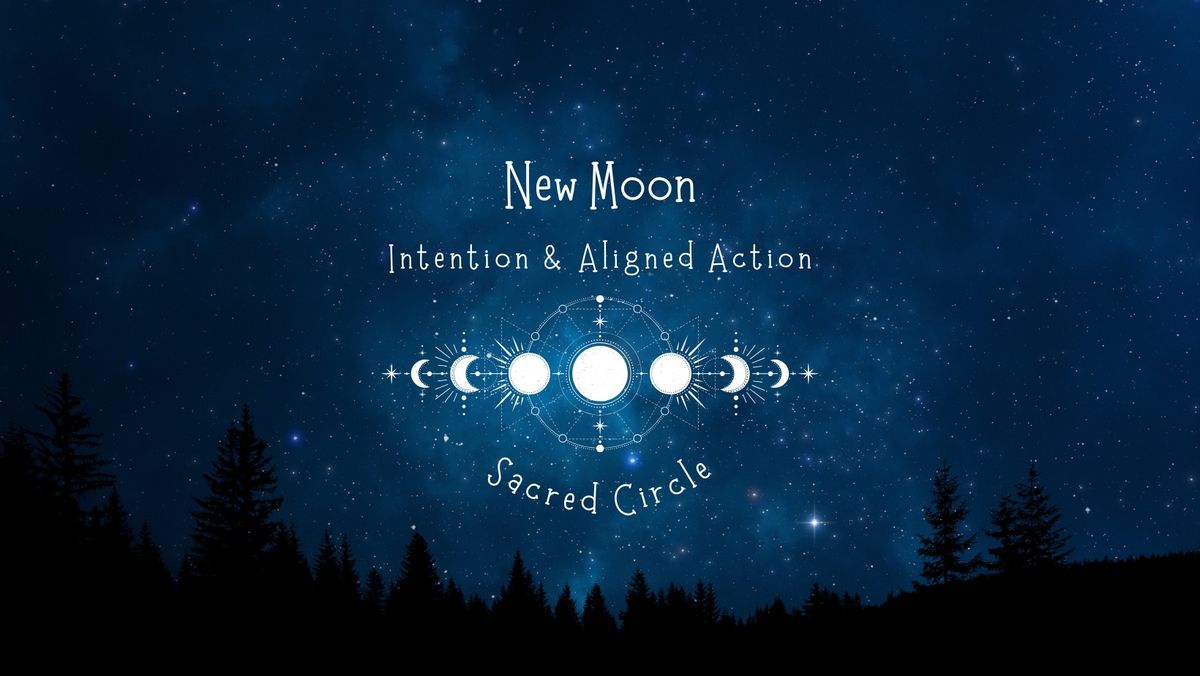 Intention & Aligned Action New Moon Circle