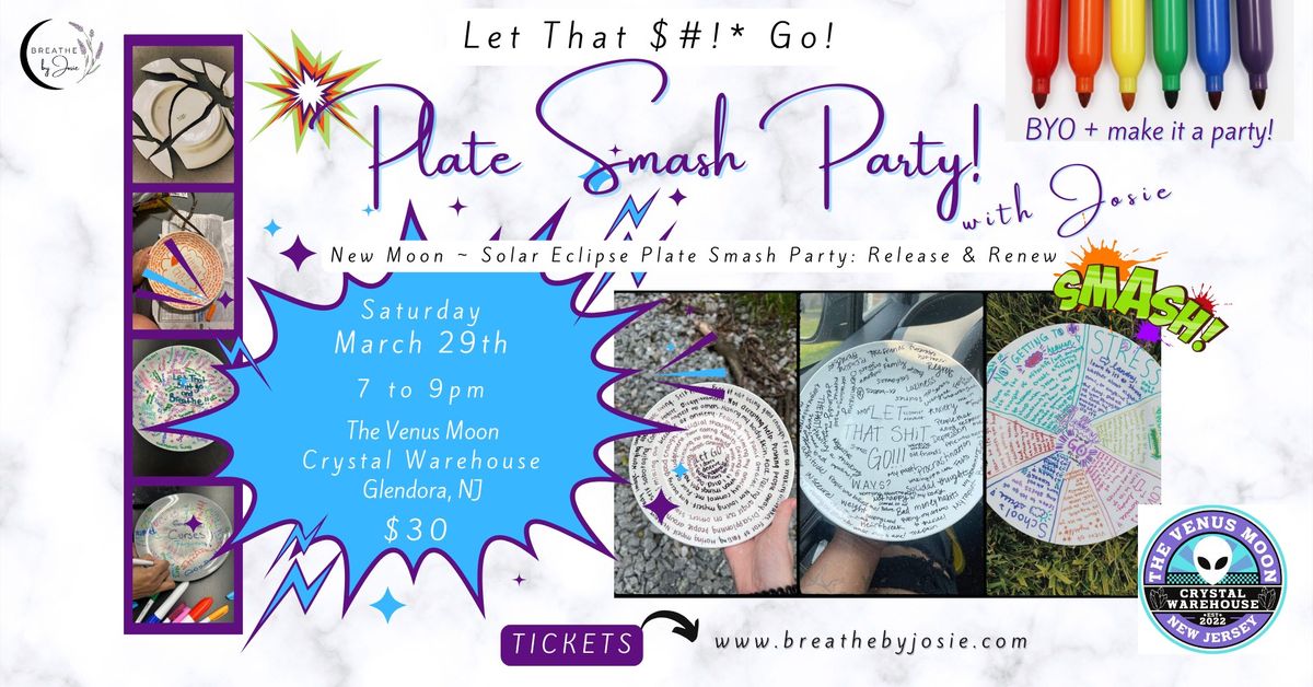 3\/29\/2025 - Let That $#!* Go! Plate Smash Party @ The Venus Moon Crystal Warehouse