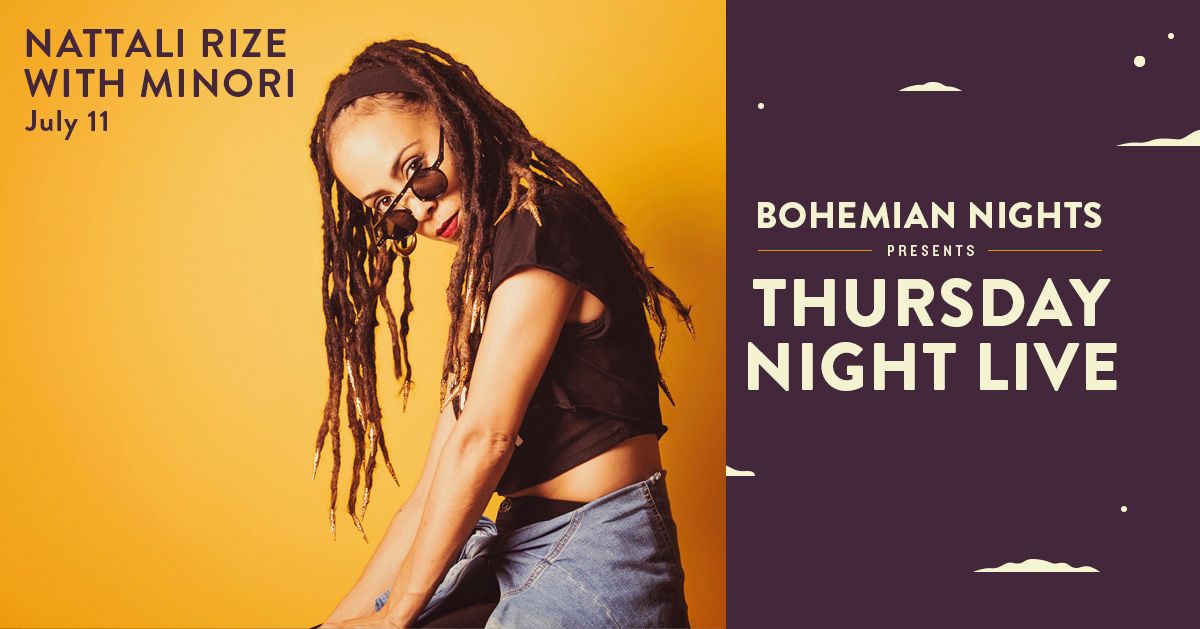 Bohemian Nights Presents Thursday Night Live with Nattali Rize with Minori