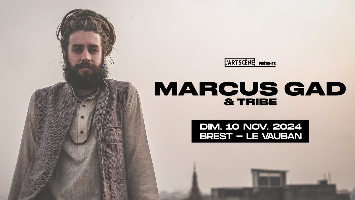 MARCUS GAD & TRIBE + OUNINE PAWOAP  \u2022 Le Vauban \u2022 Brest