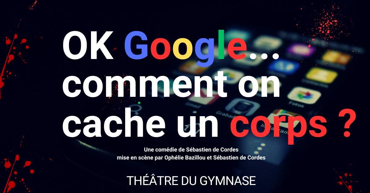 OK Google comment on cache un corps?