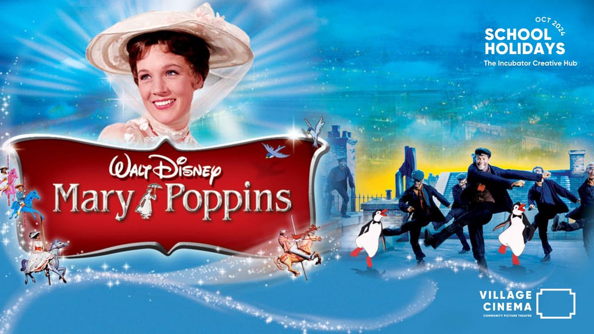 MARY POPPINS - School Holidays at The Incubator!