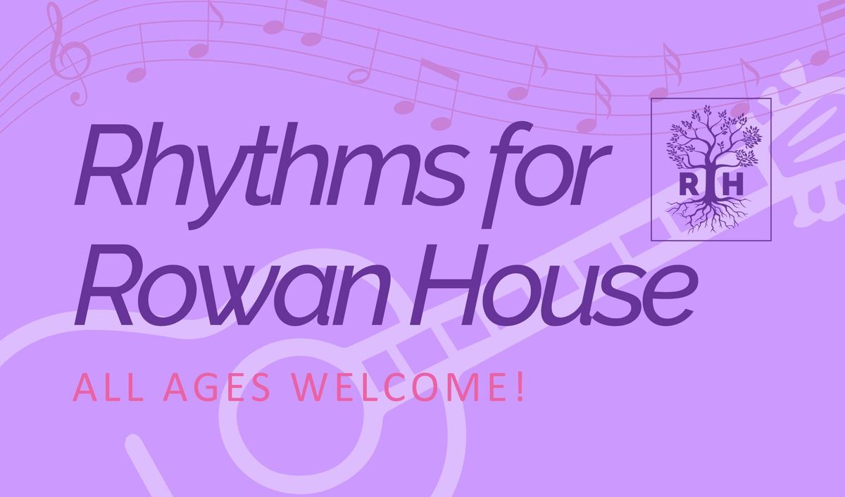 Rhythms for Rowan House