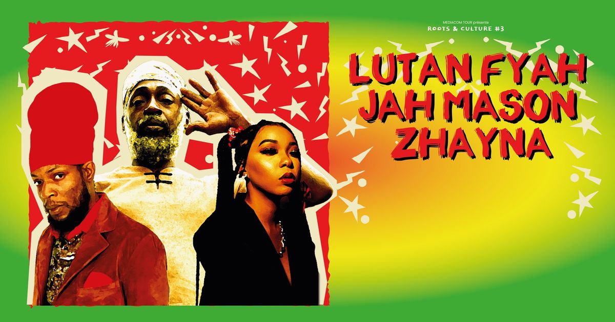 Lutan Fyah + Jah Mason + Zhayna \u2022 Roots & Culture #3 \u27f6 Les Abattoirs \u2022 Cognac