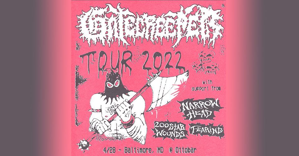 Gatecreeper, Narrow Head, 200 Stab Wounds, Fearing 4/28, Ottobar