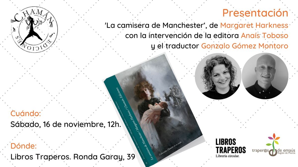 Presentaci\u00f3n 'La camisera de Manchester', de Margaret Harkness. Con Ana\u00eds Toboso y Gonzalo G\u00f3mez