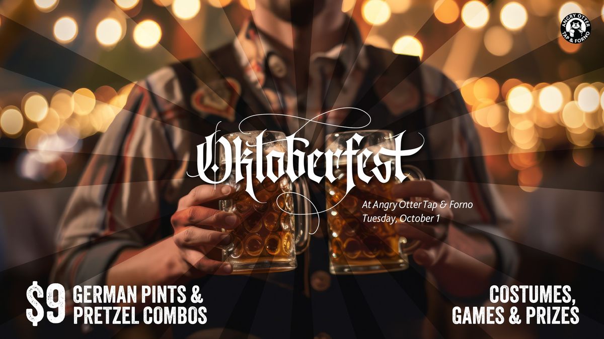 OKTOBERFEST PARTY @ Angry Otter Tap & Forno