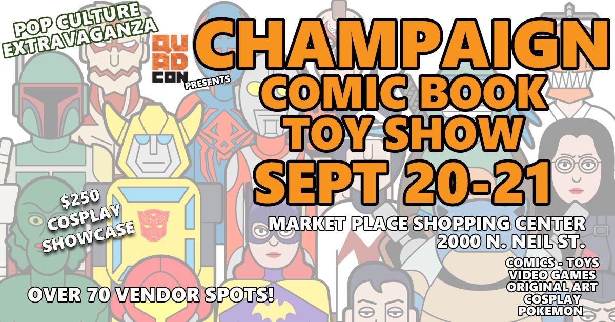 Champaign IL Comic & Toy Show - Free Event @ Market Place Shopping Center Sept 20-21