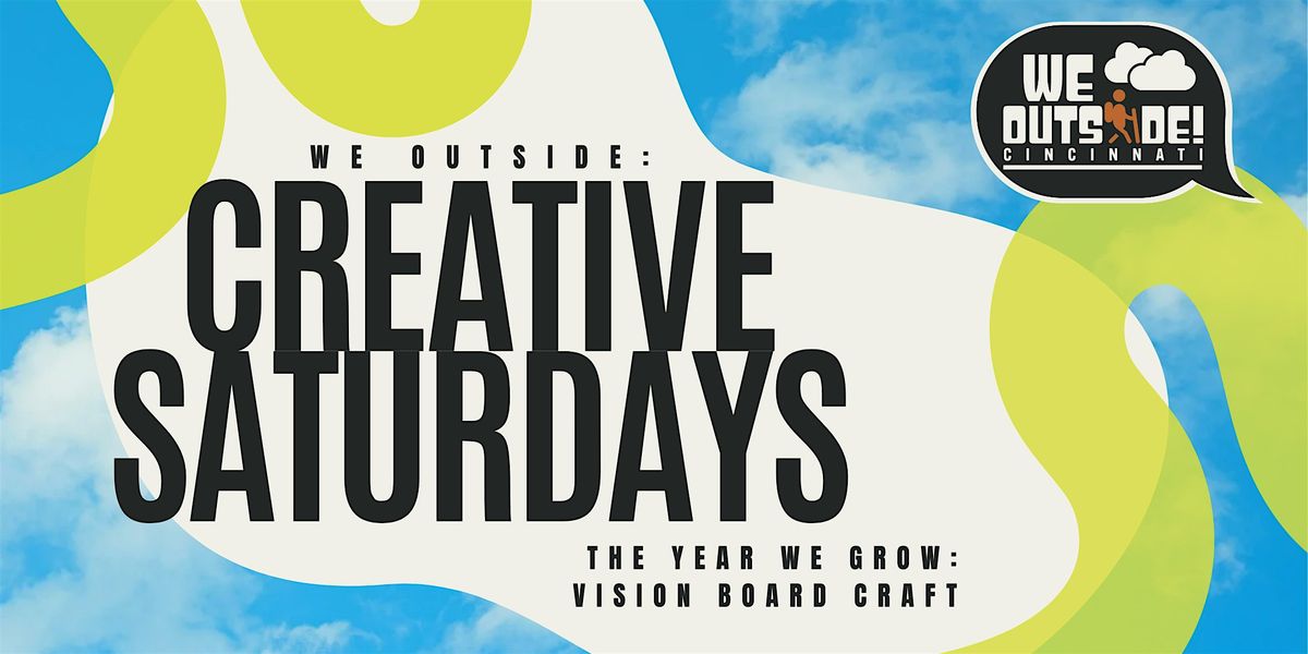 We Outside: Creative Saturdays \u2013 The Year We Grow