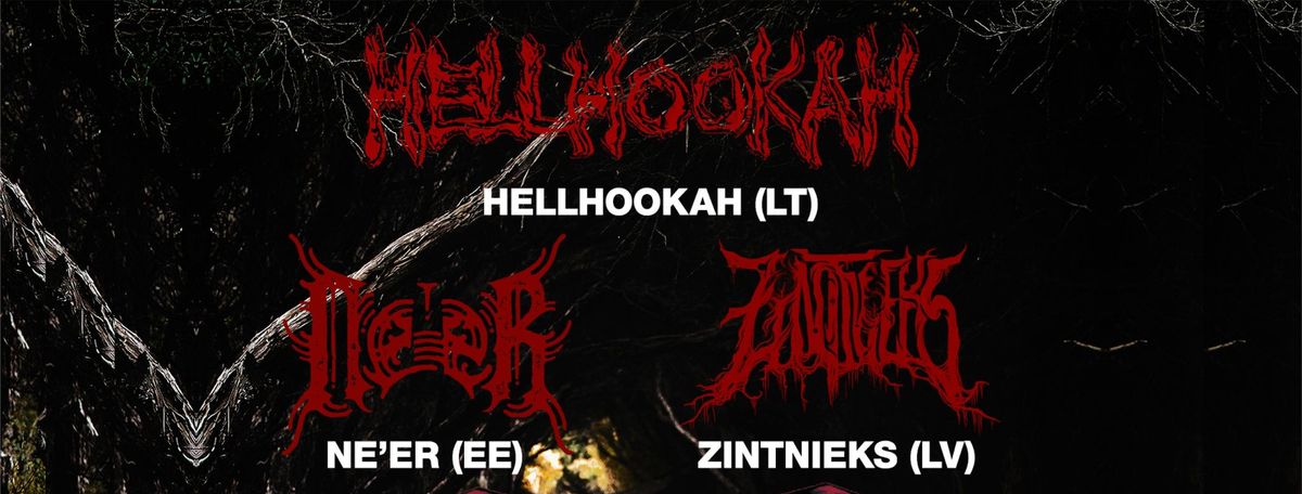 ZINTNIEKS (LV) \/ HELLHOOKAH (LT) \/ NE'ER (EE) | TARTU