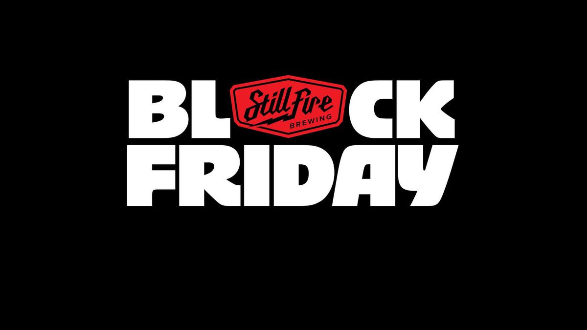 Black Friday at StillFire Brewing 