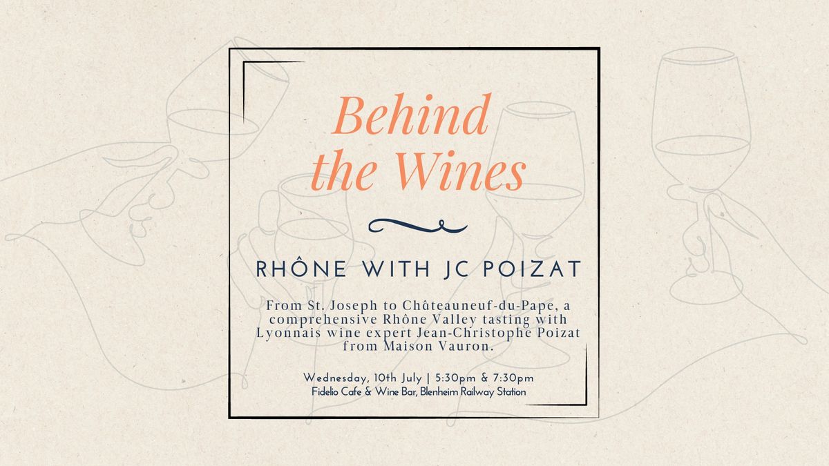 Behind the Wines | Rhones with JC Poizat