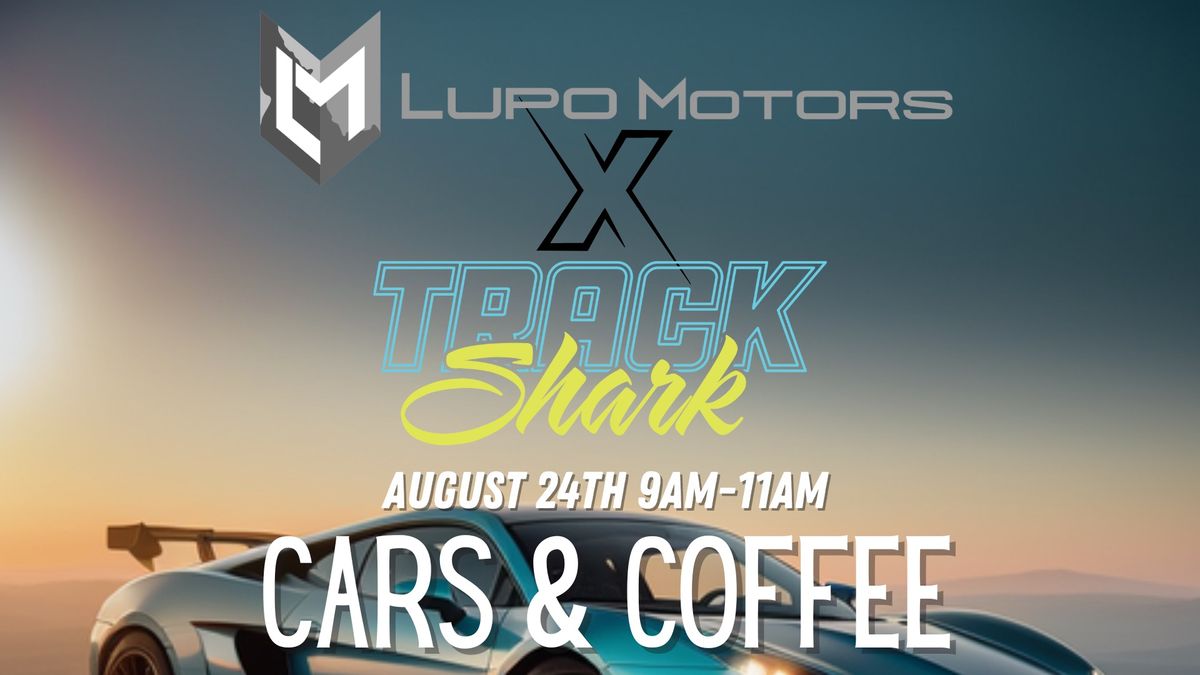 Lupo Motors X Track Shark Cars & Coffee 