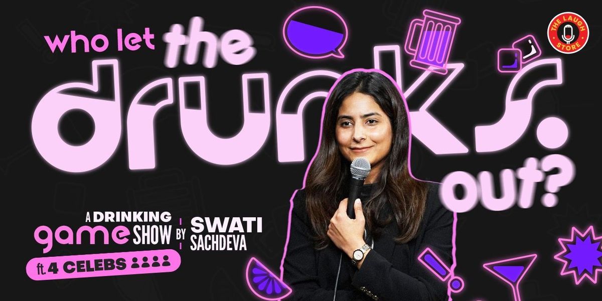 'Comedy Game Show: The Drunks Out By Swati'