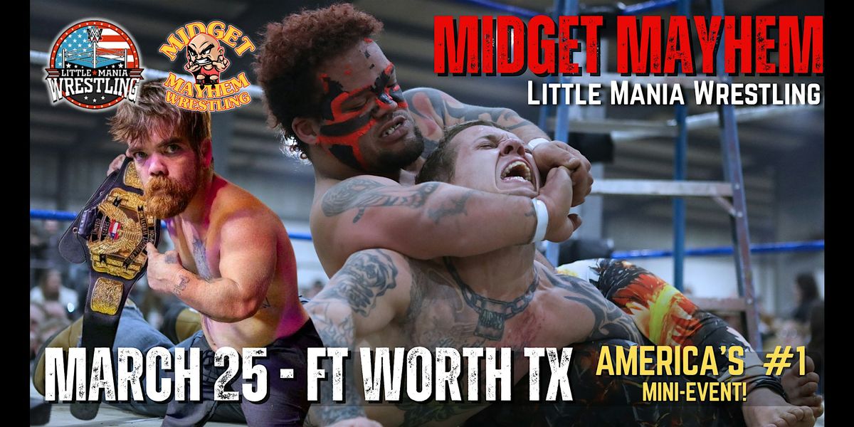 "Midget Mayhem \/ Little Mania" Mini Wrestling LIVE! Fort Worth TX (18+)