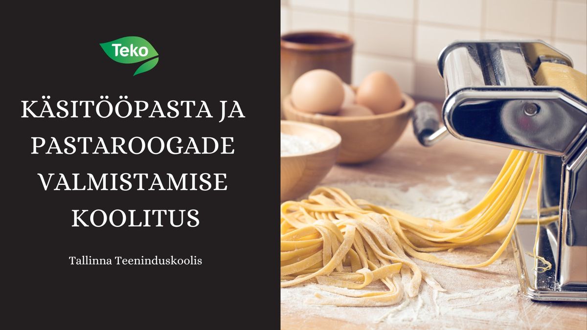 K\u00e4sit\u00f6\u00f6pasta ja pastaroogade valmistamise koolitus