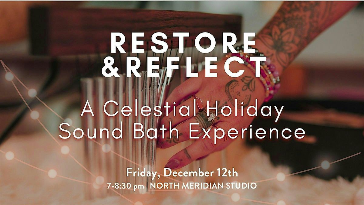 Restore &  Reflect | A Celestial Holiday Sound Bath Experience