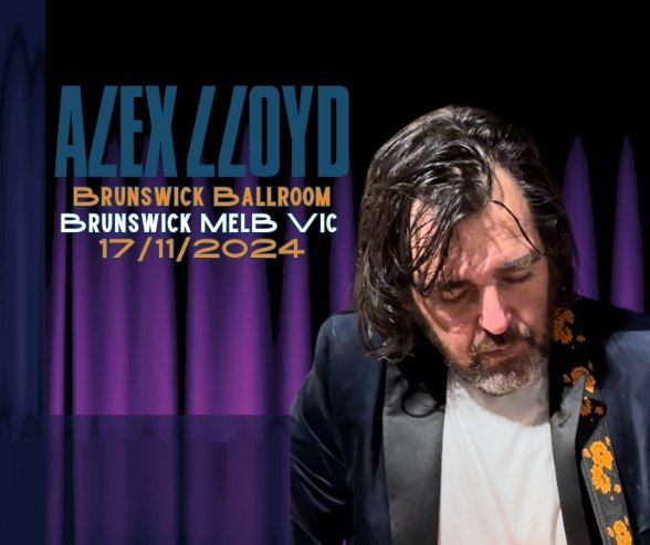 Alex Lloyd LIVE at Brunswick Ballroom | Melbourne 