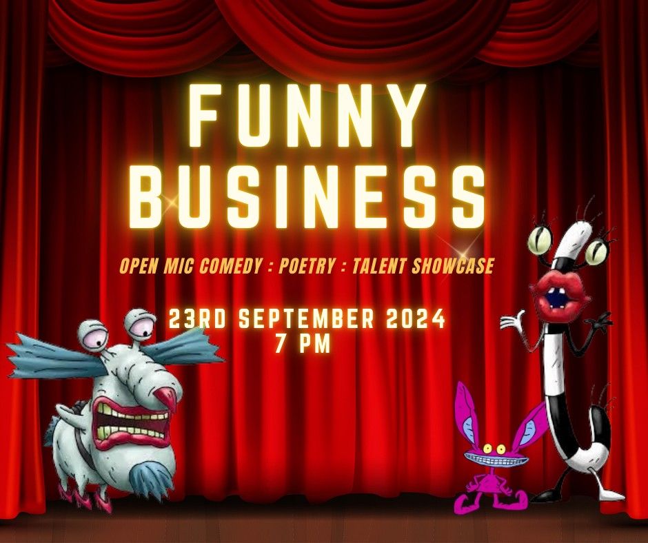 FUNNY BUSINESS : COMEDY OPEN MIC : POETRY JAM : SPEECH MAKING