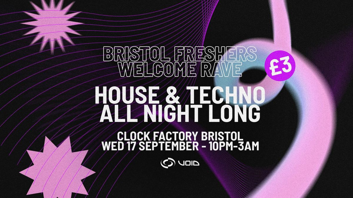 Bristol Freshers - House & Techno \u00a33 Welcome Rave!