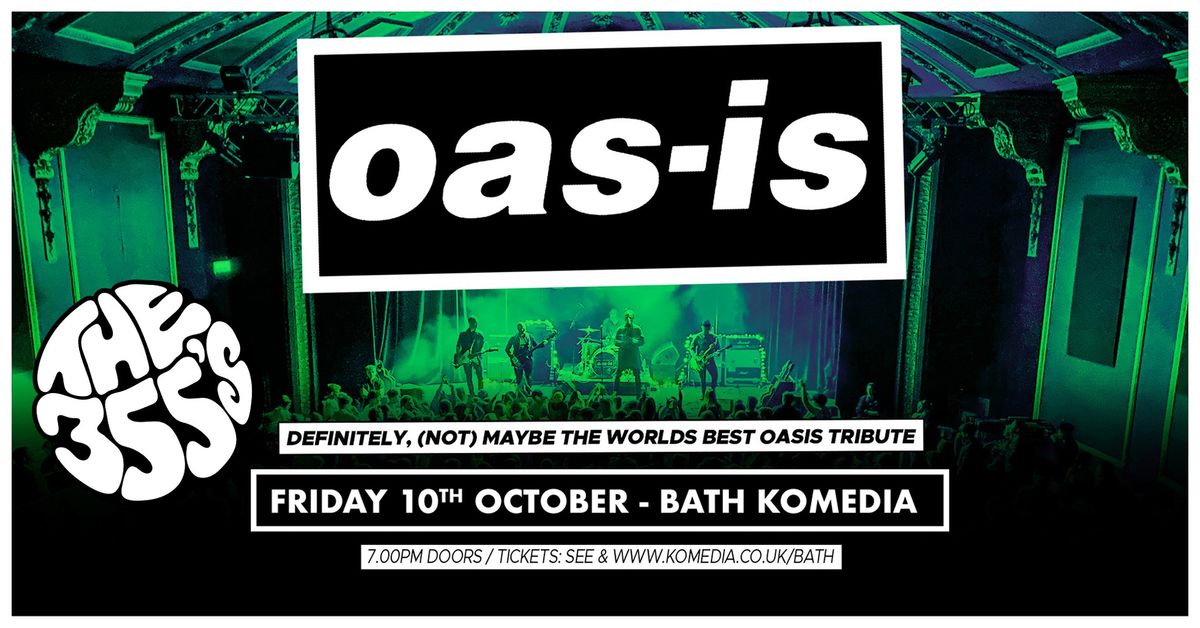 Oas-is + The 355's  Komedia, Bath 