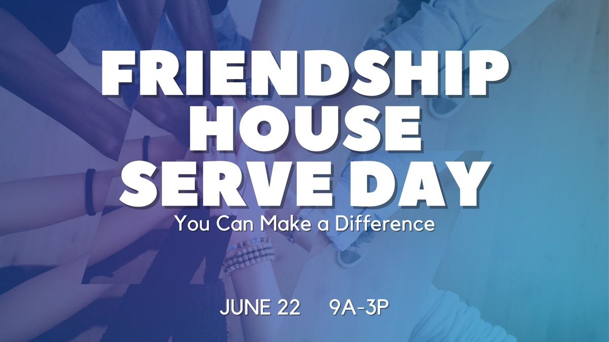 Friendship House Serve Day