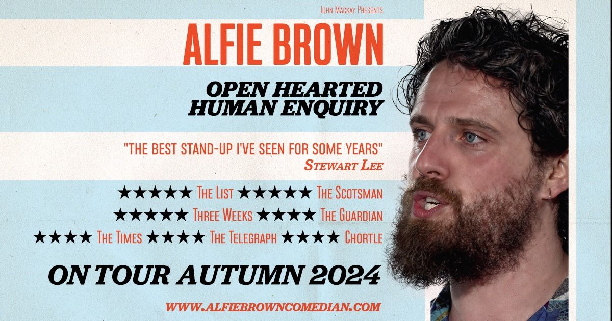 ALFIE BROWN: OPEN HEARTED HUMAN ENQUIRY BRAND NEW SHOW 