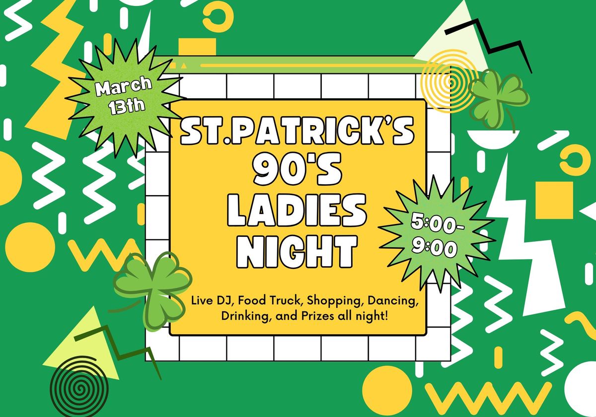 St.Patrick\u2019s Ladies Night - 90\u2019s Edition