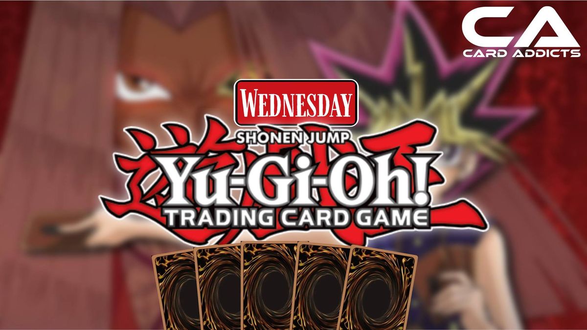 Yu-Gi-Oh! Locals - Wednesday