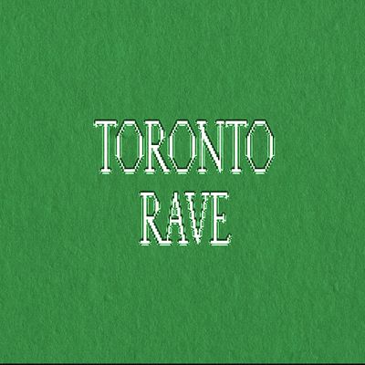 TORONTO RAVE