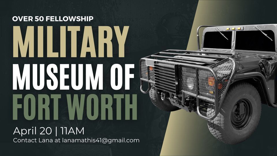 Over 50 Fellowship: Military Museum of Fort Worth