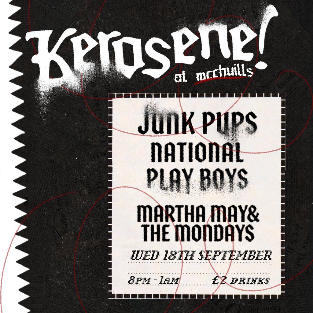 KEROSENE! Junk Pups, National Playboys, Martha May & The Mondays