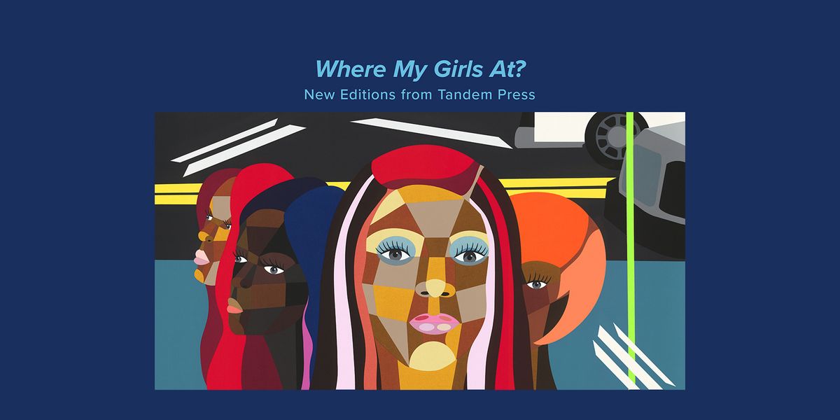 Where My Girls At? New Editions from Tandem Press