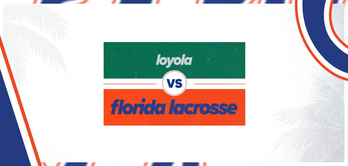 Gators Lacrosse vs Loyola University Maryland