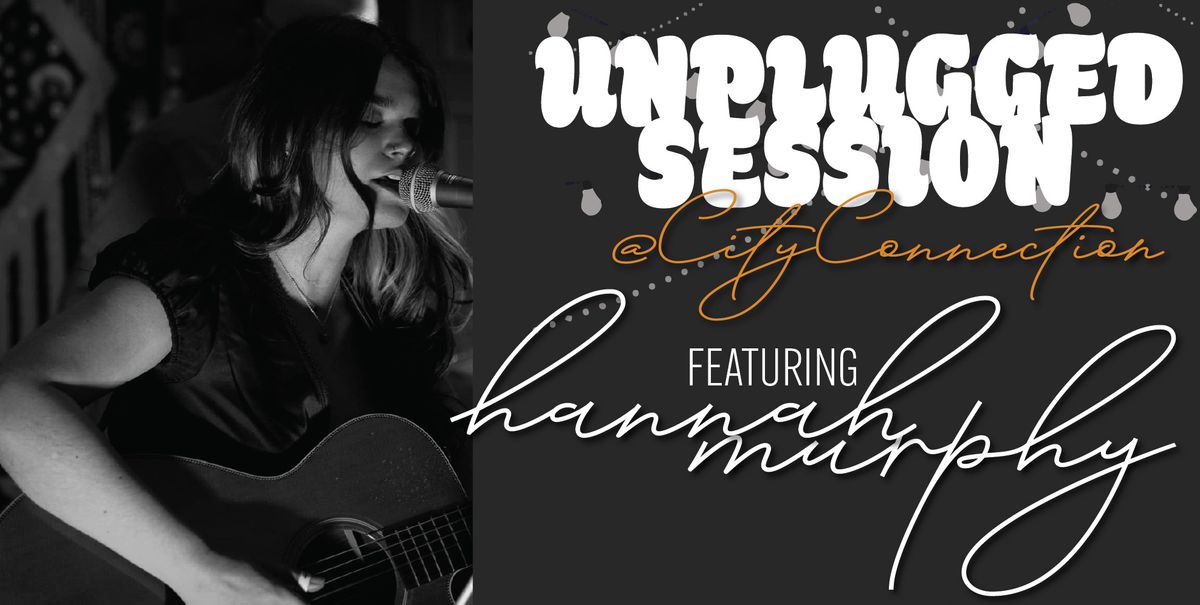 Unplugged Session featuring Hannah Murphy