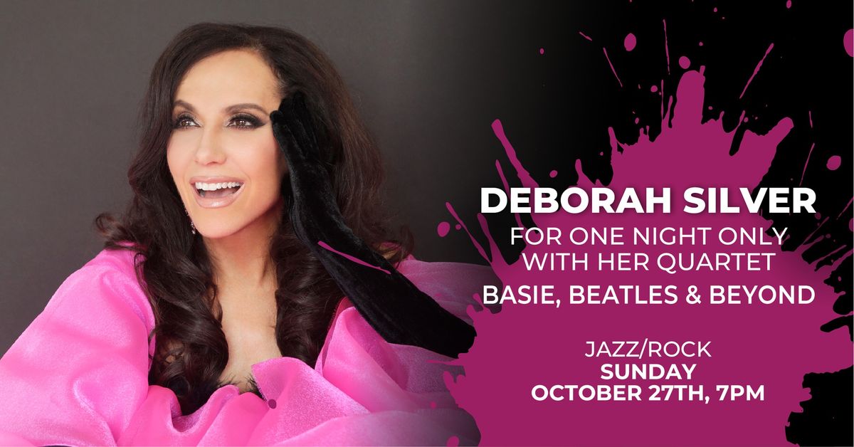 Deborah Silver for One Night Only with Her Quartet - Basie, Beatles & Beyond