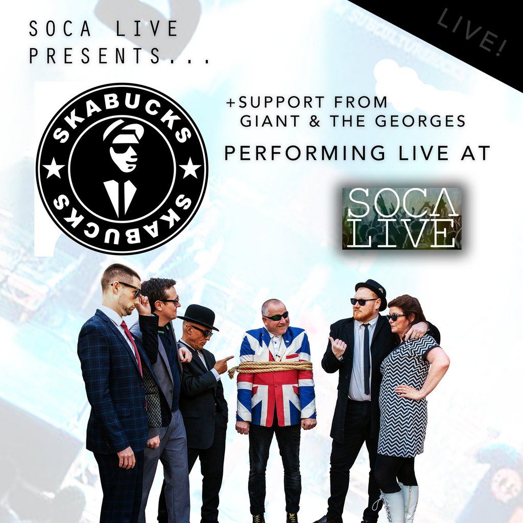 SoCa LIVE presents... Skabucks + Giant & The Georges