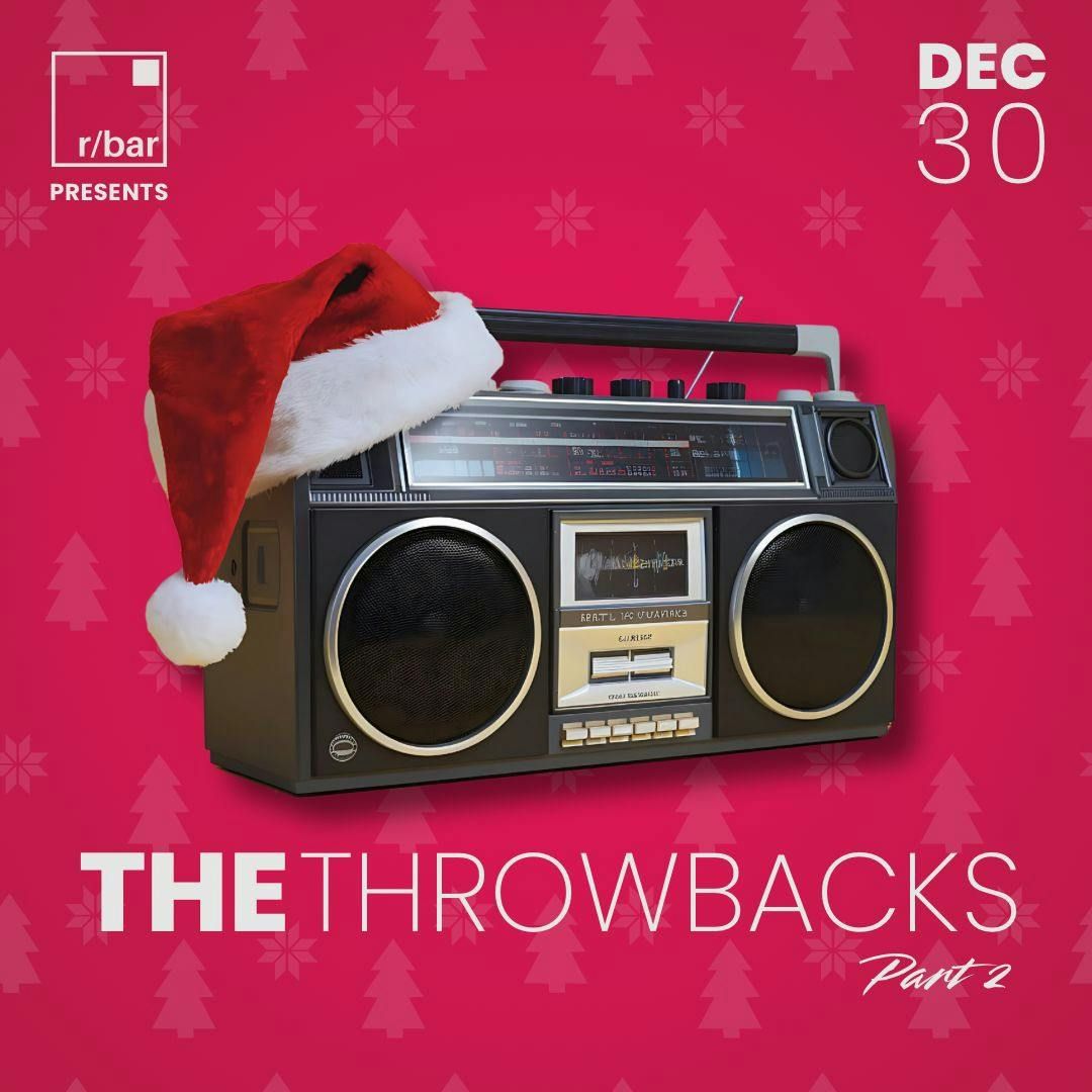 Rbar Presents The Throwbacks Part 2 Monday 30th December (Free Entry Ticket) 