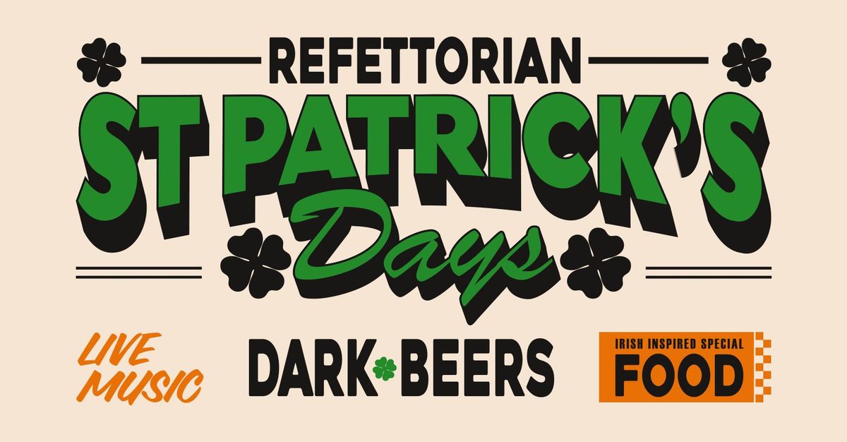 REFETTORIAN ST PATRICK'S DAYS