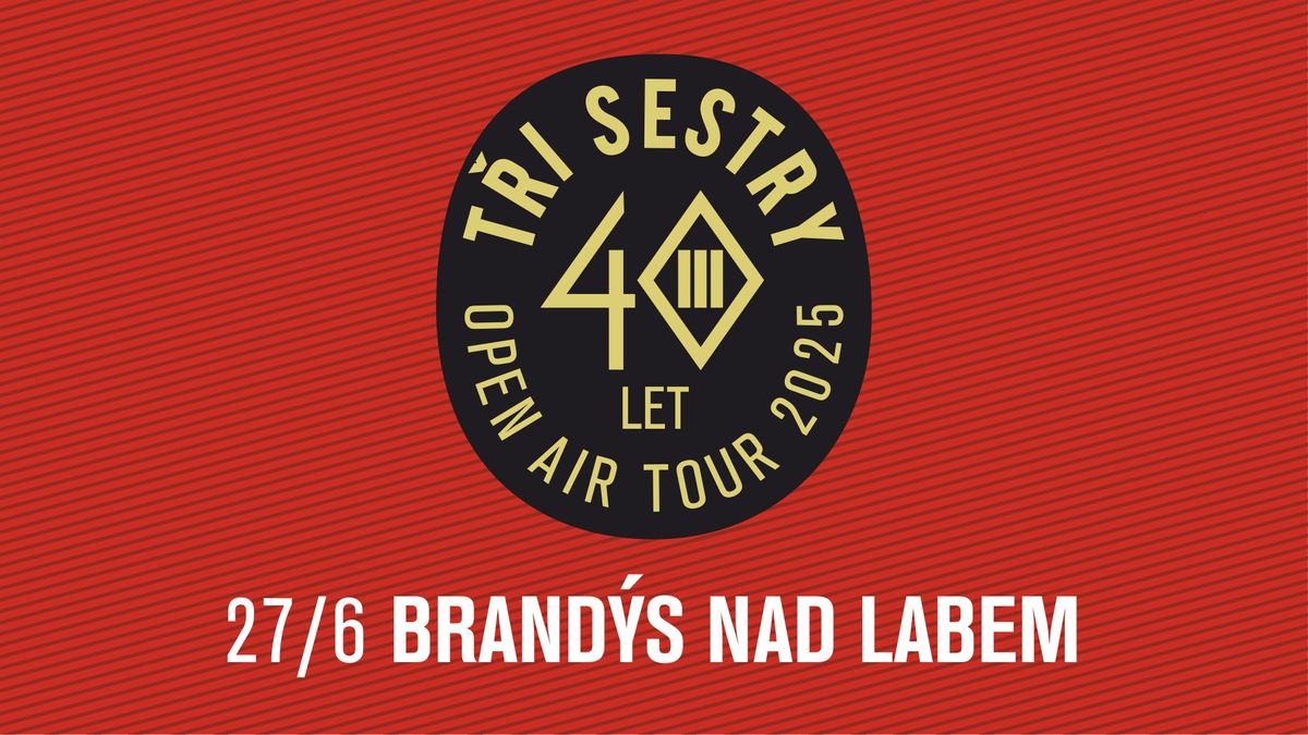 T\u0159i sestry - 40 let open air tour 2025 \/ Brand\u00fds nad Labem